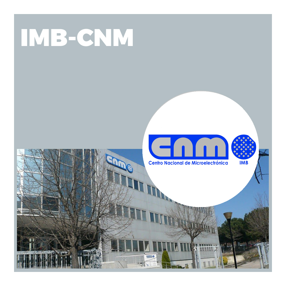Instituto de Microelectrónica de Barcelona - Centro Nacional de Microelectrónica (IMB-CNM)
