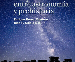 Astronomía y prehistoria dialogan en un nuevo libro ¿Qué sabemos de?